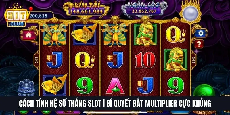 Cách Tính Hệ Số Thắng Slot | Bí Quyết Bắt Multiplier Cực Khủng